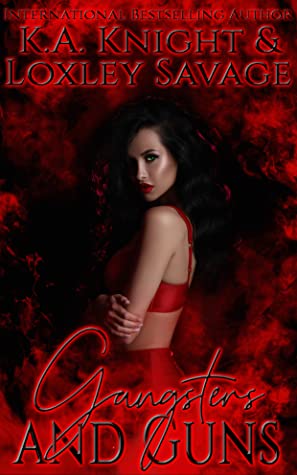 Book cover of Gangsters And Guns by K.A. Knight Book cover of Gangsters And Guns by K.A. Knight